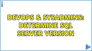 DevOps & SysAdmins: Determine SQL Server Version (4 Solutions!!)