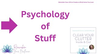 Unpacking the Psychology of Clutter: The Impact of Childhood on Our Relationship with Stuff