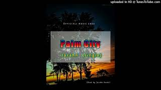 PALM CITY (2022 OFFICIAL AUDIO) JARAHN (Single)(Prod by:Jarahn @hoodsprod)