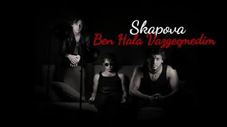 Skapova - Ben hala vazgeçmedim (Karaoke)