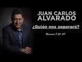 ¿quién nos separará juan carlos alvarado