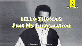 Lillo Thomas - Just My Imagination  Karaokê