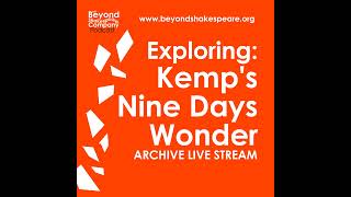 332: Exploring: Kemp's Nine Days Wonder (Archive LIVE Stream)