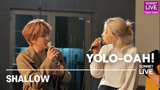 손승연(SONNET)\u0026동훈(A.C.E) - Shallow 라이브 (From. YOLO-OAH LIVE)