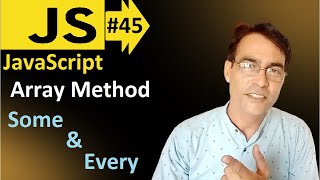 JavaScript Array Method Some() and Every() | JavaScript basic lesson - 45 | JavaScript for beginners