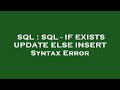 SQL : SQL - IF EXISTS UPDATE ELSE INSERT Syntax Error