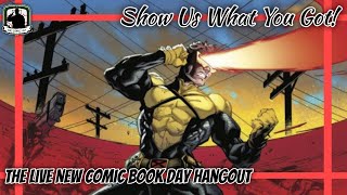 Show Us What You Got! • The Live New Comic Book Day Hangout