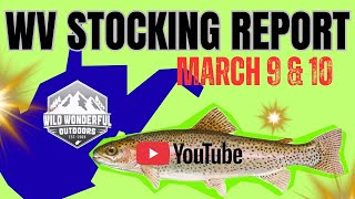 WV Stocking Report (Mar 9 & 10)