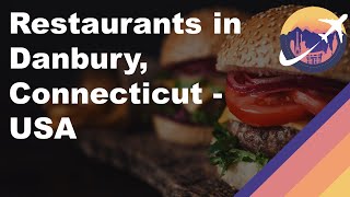 Restaurants in Danbury, Connecticut - USA