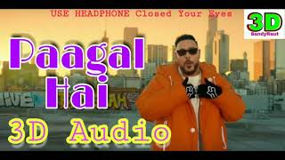 Paagal Hai | Badshah | 3d Song