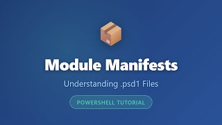 PowerShell Module Manifests Explained: Complete Guide to .psd1 Files