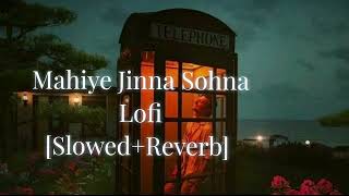 Mahiye Jinna Sohna Lofi [Slowed+Reverb]  | Darshan Raval | New Hindi Lofi Song 2023 | Remake Music