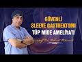 Güvenli Sleeve Gastrektomi (Tüp mide ameliyatı)