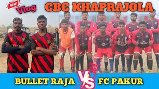 CBC KHAPRAJOLA FOOTBALL MATCH DAY VLOG || BULLET RAJA VS FC PAKUR || KASHMIR MARANDI VLOG