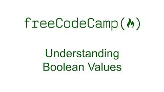 Understanding Boolean Values - Free Code Camp
