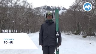 22-23 OGASAKA TC-MU【SIEGER 22-23 SKI TESTING REPORT plus】カスタムフェアへGO!