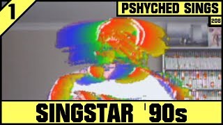 #208 | Singstar '90s | Pshyched Sings PS2