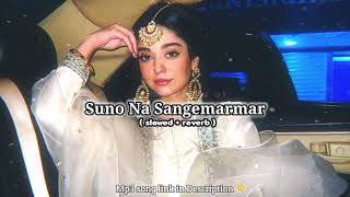 Suno Na Sangemarmar - ( slowed+reverb ) 𝐌𝐀𝐒𝐓𝐄𝐑𝐏𝐈𝐄𝐂𝐄🥀