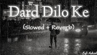 Dard Dilo Ke Slowed and Reverb | Mohamad Irfan | Lofi Ashish