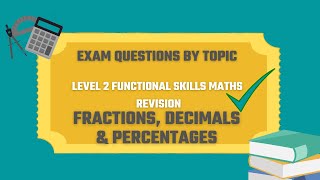 Fractions,Decimals,Percentages Exam Questions. Revise for your Level 2 Functional Skills Maths Exam.