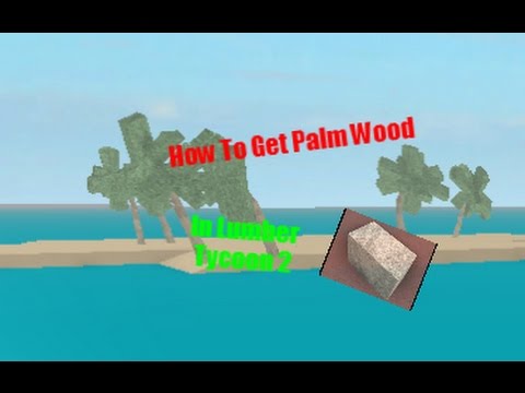 HOW TO GET PALM WOOD IN LUMBER TYCOON 2 (100% Working) - YouTube