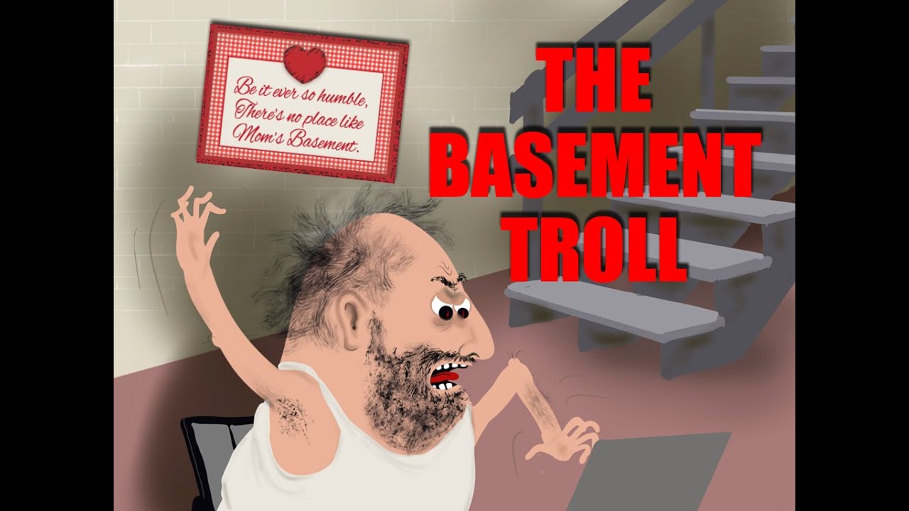 The Basement Troll B Youtube