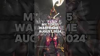 WARFRAME: My Top 5 Warframe - August 2024 #warframe #warframe2024 #ranking #emberprime #gameplay