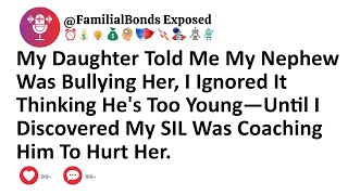 My Daughter Told Me My Nephew Was Bullying Her, I Ignored It Thinking He's Too Young—Until I...