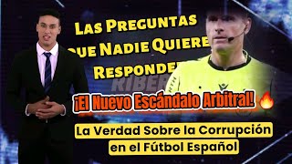 ¡ESCÁNDALO ARBITRAL! 🔥 La verdad oculta sobre la corrupción en el fútbol español