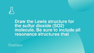 Draw the Lewis structure for the sulfur dioxide SO2 molecule Be sure to include all resonance str