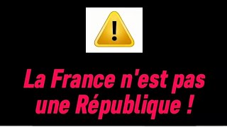 La France n'est pas une République !