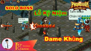 PVTK | Review SOLO BOSS Cuối Lễ Kỷ Niệm DAME Khủng - Part 34 | Phong Vân Truyền Kỳ