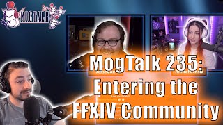 MogTalk: Episode 235 - Entering the FFXIV Community w/ JesseCox \u0026 AnnieFuchsia