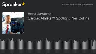 Cardiac Athlete™ Spotlight: Neil Collins