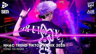 Nonstop 2025 TikTok - Nhạc Trend TikTok Remix 2025 - BXH Nhạc Trẻ Remix Hay Nhất Hiện Nay