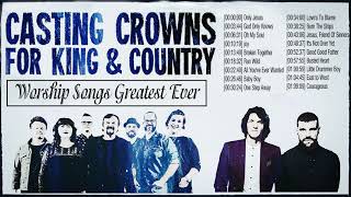 Top 50 Praise and Worship Songs Of Casting Crowns, for KING \u0026 COUNTRY 2019 Playlist Nonstop
