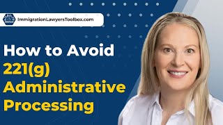 How to Avoid 221(g) Administrative Processing