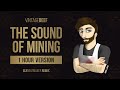 VintageBeef - The Sound of Mining (elybeatmaker Remix) [1 HOUR VERSION]