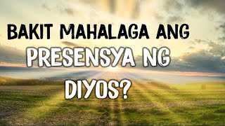 BAKIT MAHALAGA ANG PRESENSYA NG DIYOS | Tagalog English Sermon Message