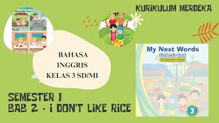 BELAJAR BAHASA INGGRIS | BAB 2 - I Don't like rice|My next words kelas 3 SD/MI - Kurikulum merdeka