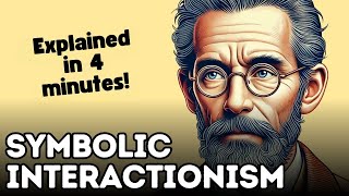 Symbolic Interactionism (Explained in 4 Minutes)