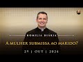 A mulher submissa ao marido? (Pe. Overland - Homilia - 29/10/2024)