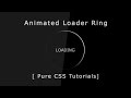 Animated Loader Ring - pure CSS Tutorials - Loader Ring of Light Animation Effects