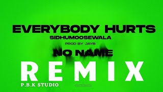 EVERYBODY HURTS REMIX | Sidhu Moose Wala | Jayb X Ft. P.B.K Studio