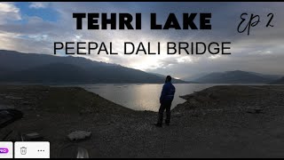 HISTORY OF TEHRI LAKE I  PIPAL DALI BRIDGE I BIKERS PARADISE I EP 2