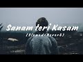 Sanam Teri Kasam (Slowed + Reverb)||#lofi #youtube #slowed #slowedandreverbsad