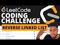 Coding Challenge from Leetcode - Reverse Linked List!