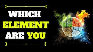 Which Element Are You? (Personality Test)