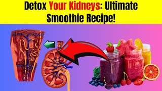 The Ultimate Kidney Detox Smoothie: Fruits That Flush Out Toxins | HEALTHY FRIENDS | BESTIE