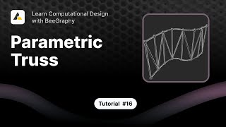 BeeGraphy Tutorial: Parametric Truss Design